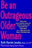 Ruth H. Jacobs - Be an Outrageous Older Woman.