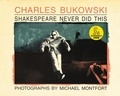 Charles Bukowski - Shakespeare Never Did This.
