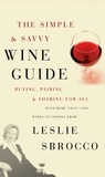 Leslie Sbrocco - The Simple &amp; Savvy Wine Guide - Buying, Pairing, and Sharing for All.