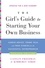 Caitlin Friedman et Kimberly Yorio - The Girl's Guide to Starting Your Own Business (Revised Edition) - Candid Advice, Frank Talk, and True Stories for the Successful Entrepreneur.