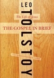 Leo Tolstoy et Dustin Condren - The Gospel in Brief - The Life of Jesus.