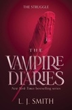 L. J. Smith - The Vampire Diaries: The Struggle.