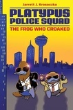 Jarrett J. Krosoczka - Platypus Police Squad: The Frog Who Croaked.