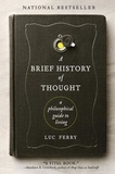 A Brief History of Thought - A Philosophical Guide to Living.