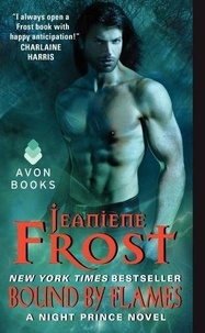 Jeaniene Frost - Bound by Flames : A Night Prince Novel.