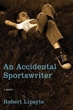Robert Lipsyte - An Accidental Sportswriter - A Memoir.