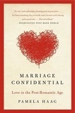 Pamela Haag - Marriage Confidential - Love in the Post-Romantic Age.