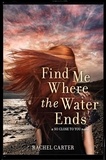 Rachel Carter - Find Me Where the Water Ends.