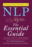Tom Hoobyar et Tom Dotz - NLP - The Essential Guide to Neuro-Linguistic Programming.