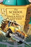 Dan Elish - The School for the Insanely Gifted.