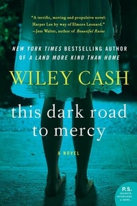 Wiley Cash - This Dark Road to Mercy - A Novel.