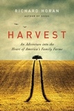 Richard Horan - Harvest - An Adventure into the Heart of America's Family Farms.