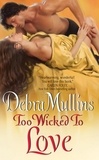 Debra Mullins - Too Wicked to Love.