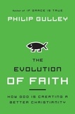 Philip Gulley - The Evolution of Faith - How God Is Creating a Better Christianity.