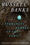 Russell Banks - A Permanent Member of the Family.