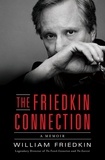 William Friedkin - The Friedkin Connection - A Memoir.