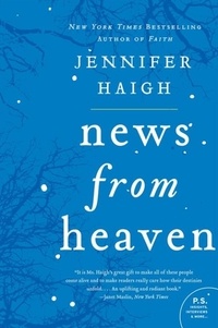 Jennifer Haigh - News from Heaven - The Bakerton Stories.