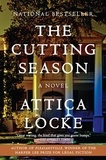 Attica Locke - The Cutting Season - A Novel.