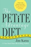 Jim Karas - The Petite Advantage Diet - Achieve That Long, Lean Look. The Specialized Plan for Women 5'4" and Under..