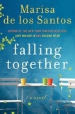 Marisa de los Santos - Falling Together - A Novel.
