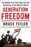Bruce Feiler - Generation Freedom - The Middle East Uprisings and the Remaking of the Modern World.