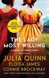Julia Quinn et Eloisa James - The Lady Most Willing... - A Novel in Three Parts.