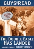Anthony Horowitz - Guys Read: The Double Eagle Has Landed - A Short Story from Guys Read: Thriller.