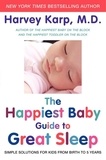 Harvey Karp - The Happiest Baby Guide to Great Sleep - Simple Solutions for Kids from Birth to 5 Years.