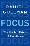 Daniel Goleman - Focus - The Hidden Driver of Excellence.