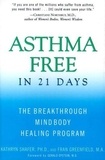 Kathryn Shafer - Asthma Free in 21 Days - The Breakthrough Mind-Body Healing Program.