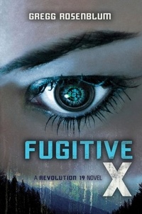 Gregg Rosenblum - Fugitive X.