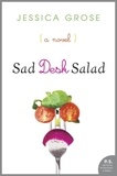 Jessica Grose - Sad Desk Salad - A Novel.