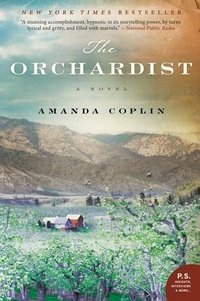 Amanda Coplin - The Orchardist - A Novel.