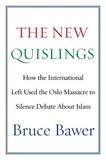 Bruce Bawer - The New Quislings - How the International Left Used the Oslo Massacre to Silence Debate About Islam.