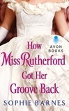 Sophie Barnes - How Miss Rutherford Got Her Groove Back.