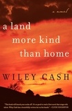 Wiley Cash - A Land More Kind Than Home.