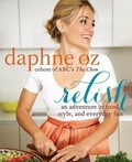 Daphne Oz - Relish - An Adventure in Food, Style, and Everyday Fun.