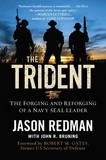 Jason Redman et John Bruning - The Trident - The Forging and Reforging of a Navy SEAL Leader.