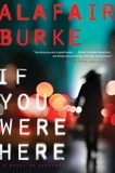 Alafair Burke - If You Were Here - A Novel of Suspense.