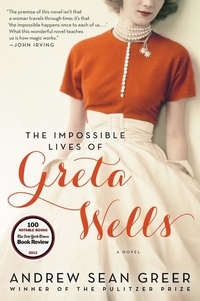 Andrew Sean Greer - The Impossible Lives of Greta Wells - A Novel.