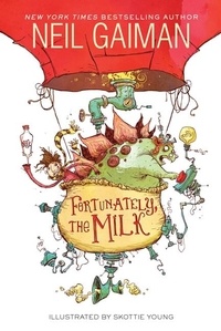 Neil Gaiman et Skottie Young - Fortunately, the Milk.