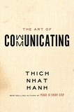 Thich Nhat Hanh - The Art of Communicating.