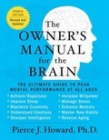 Pierce Howard - The Owner's Manual for the Brain (4th Edition) - The Ultimate Guide to Peak Mental Performance at All Ages.