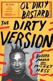 Buddha Monk et Mickey Hess - The Dirty Version - On Stage, in the Studio, and in the Streets with Ol' Dirty Bastard.