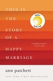 Ann Patchett - This Is the Story of a Happy Marriage - A Reese's Book Club Pick.