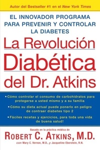Robert c. Atkins - La Revolucion Diabetica del Dr. Atkins - El Innovador Programa para Prevenir y Controlar la Diabetes.