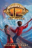 Michael Grant - The Magnificent 12: The Power.