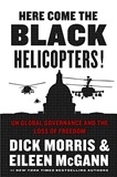 Dick Morris et Eileen McGann - Here Come the Black Helicopters! - UN Global Governance and the Loss of Freedom.