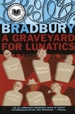 Ray Bradbury - A Graveyard for Lunatics - Another Tale of Two Cities.
