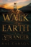 Rae Carson - Walk on Earth a Stranger.